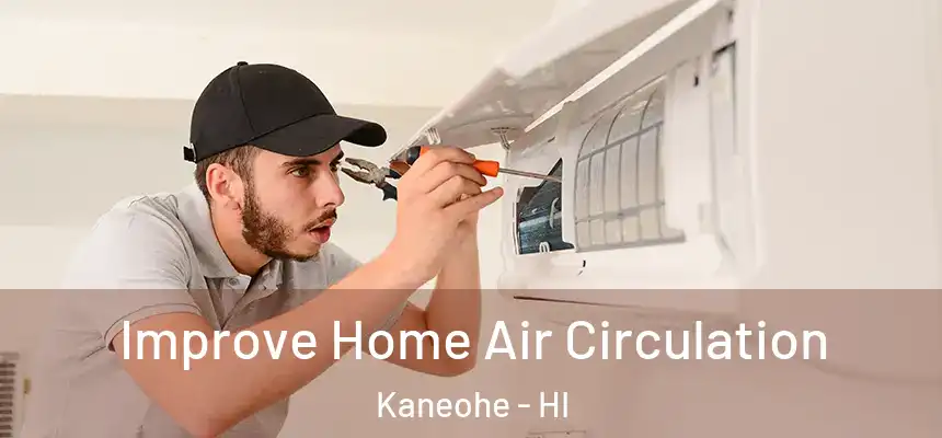 Improve Home Air Circulation Kaneohe - HI