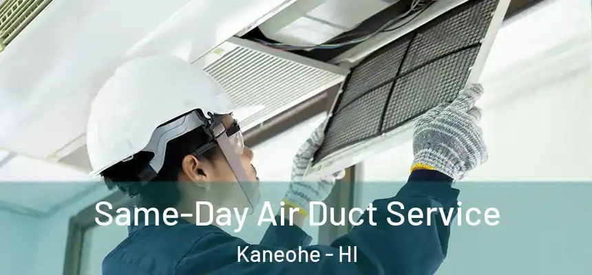  Same-Day Air Duct Service Kaneohe - HI